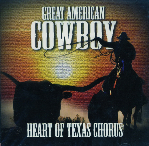 Heart of Texas Chorus : Great American Cowboy : 1 CD
