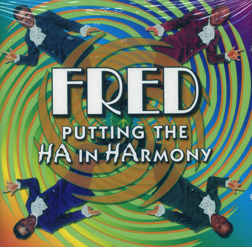 Fred : Putting The HA In HArmony : 1 CD