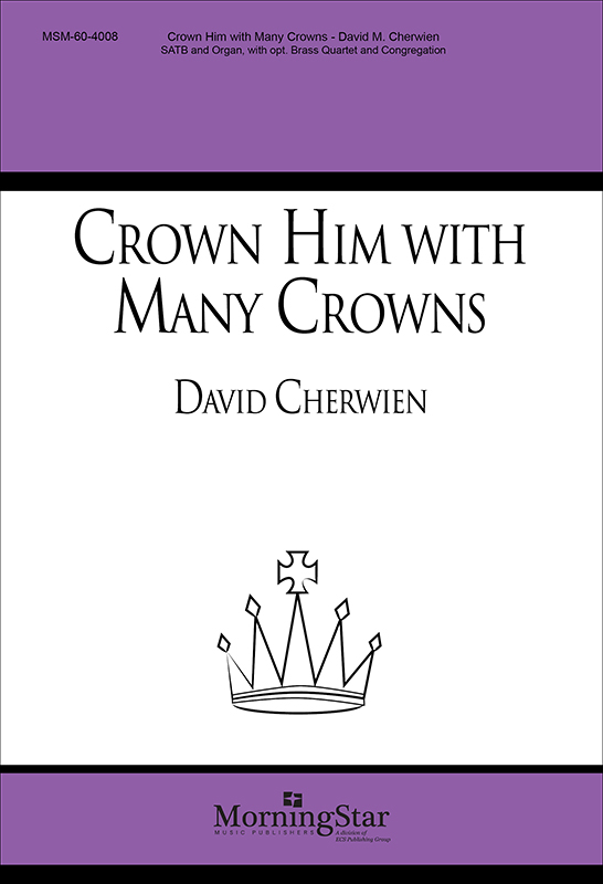 Crown Him with Many Crowns : SATB : David Cherwien : Sheet Music : 60-4008