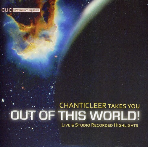 Chanticleer : Chanticleer Takes You Out Of This World : 1 CD : Matthew Oltman