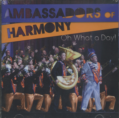 Ambassadors of Harmony : Oh What A Day! : 1 CD