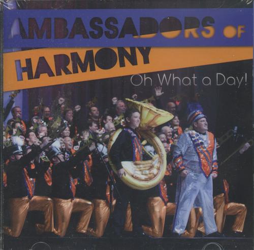 Ambassadors of Harmony : Oh What A Day! : 1 CD : 