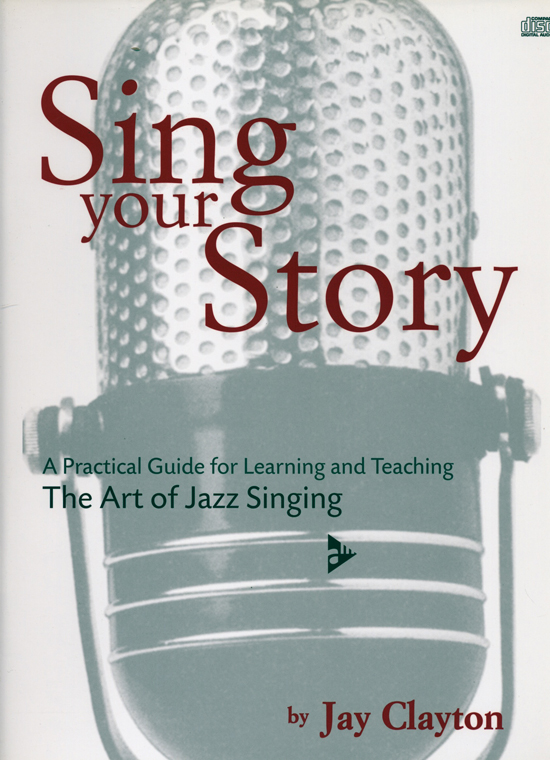 Jay Clayton : Sing Your Story : Book & 1 CD : Jay Clayton : 14105