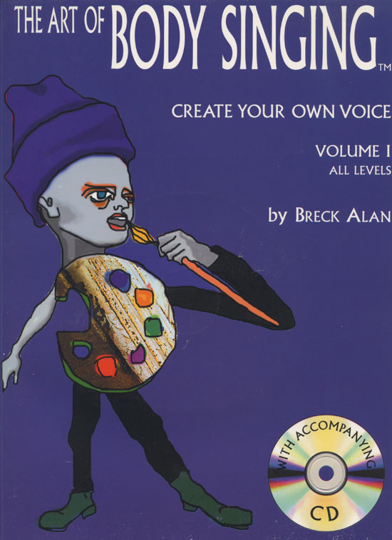 Breck Alan : The Art of Body Singing Vol 1 : Book & 1 CD : 9780970538215 : 9780970538215