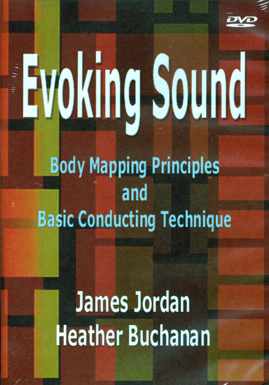 James Jordan : Evoking Sound: Body Mapping Principles & Basic Conducting Technique : DVD : James Jordan : DVD 530