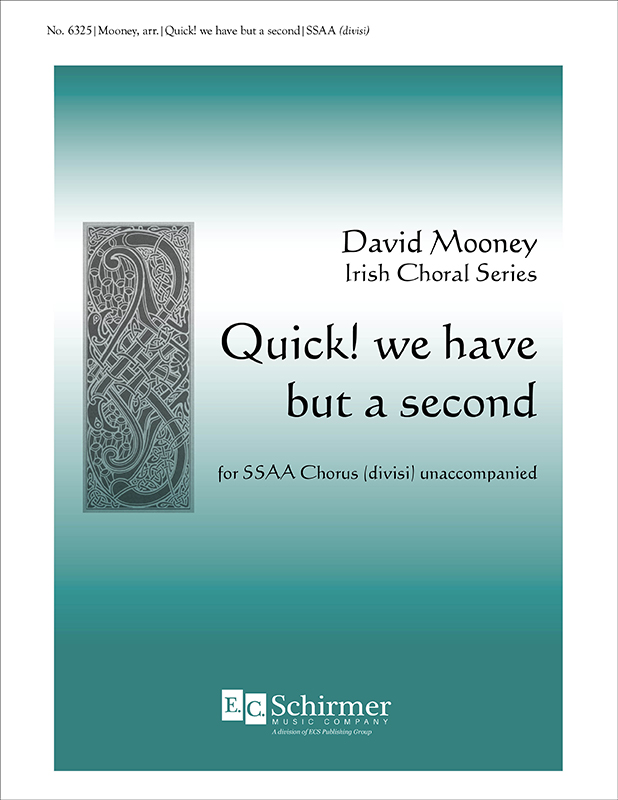 Quick! We have but a second : SSAA divisi : David Mooney : David Mooney : Sheet Music : 6325