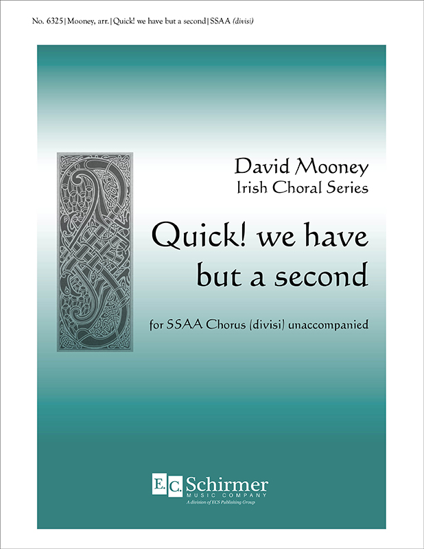 Quick! We have but a second : SSAA divisi : David Mooney : Sheet Music : 6325