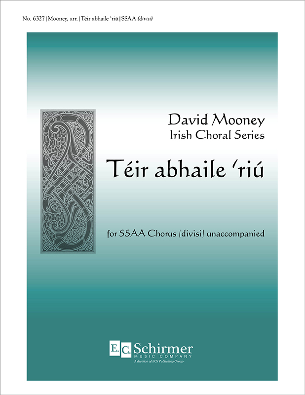 Teir abhaile 'riu : SSAA divisi : David Mooney : Sheet Music : 6327