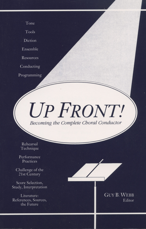 Guy Webb : Up Front! Becoming the Complete Choral Conductor : Book : 4638