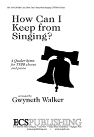 How Can I Keep from Singing? : TTBB : Gwyneth Walker : Gwyneth Walker : Sheet Music : 6336