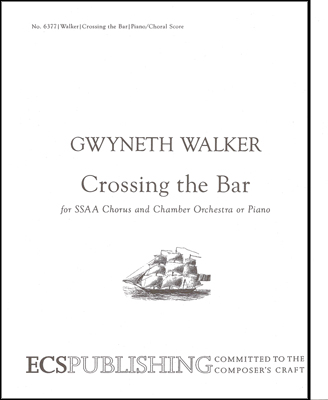 Love Was My Lord and King!: 3. Crossing the Bar : SSAA : Gwyneth Walker : Gwyneth Walker : Sheet Music : 6377