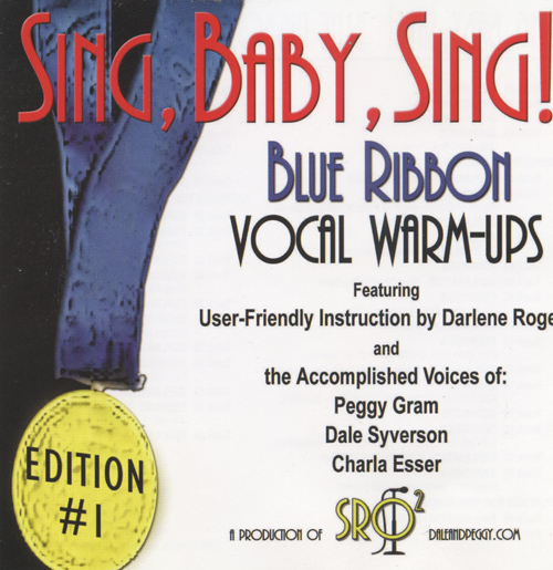 Darlene Rogers with Dale Syverson, Peggy Gram : Sing, Baby, Sing! - Blue Ribbon Vocal Warm-Ups Vol. 1 : 00  1 CD Vocal Warm Up Exercises
