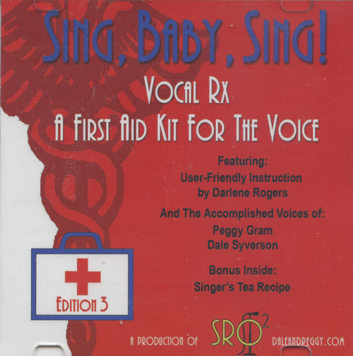 Darlene Rogers with Dale Syverson, Peggy Gram : Sing, Baby, Sing! Vocal Rx - A First Aid Kit For The Voice  : 1 CD Vocal Warm Up Exercises