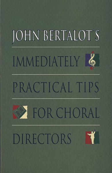 John Bertalot : Immediately Practical Tips for Choral Directors : Book : John Bertalot : 9780806628103