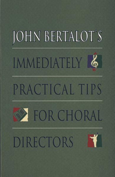 John Bertalot : Immediately Practical Tips for Choral Directors : Book : John Bertalot : 9780806628103