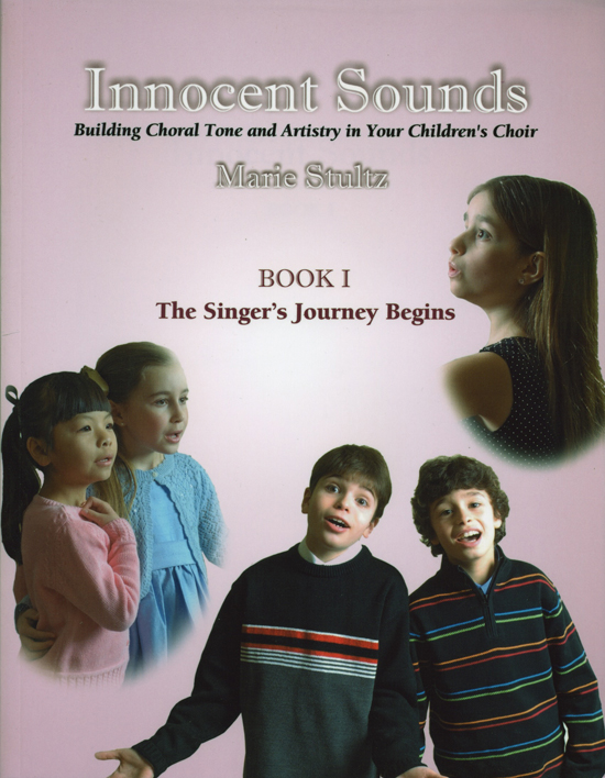 Marie Stultz : Innocent Sounds - Building Choral Tone and Artistry in You Children's Choir : Book : Marie Stultz : 90-40