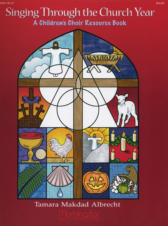 Tamara Albrecht : Singing Through the Church Year - A Children's Choir Resource Book : Treble : Book : 90-37