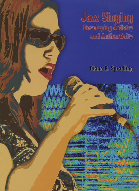 Diana R. Spradling : Jazz Singing: Developing Artistry and Authenticity : Book : JS