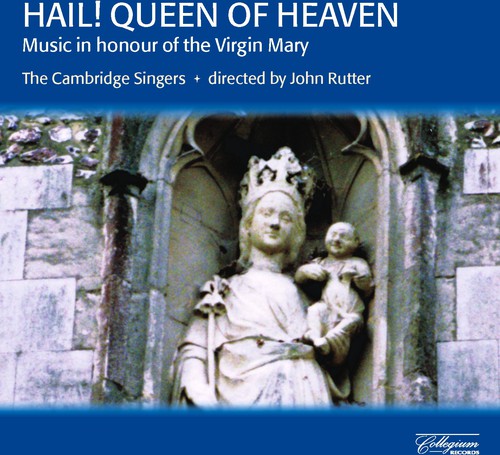 Cambridge Singers : Hail Queen Of Heaven : 1 CD : John Rutter : 508