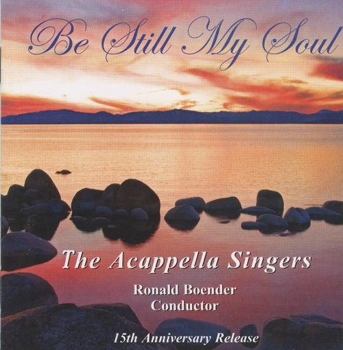 A Cappella Singers : Be Still My Soul : 1 CD