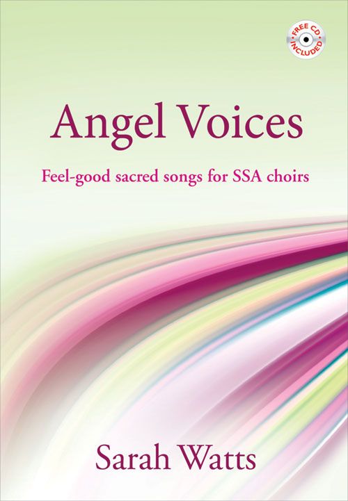 Sarah Watts : Angel Voices: Feel Good Sacred Songs for SSA : SSA : Songbook & 1 CD : 50604814