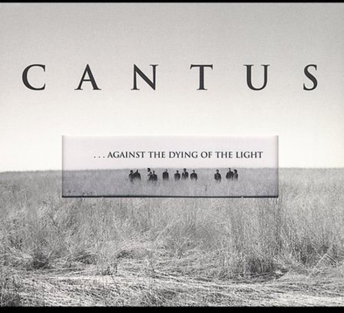 Cantus : Against The Dying Of The Light : 1 CD