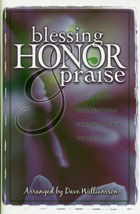 Dave Williamson : Blessings, Honor and Praise : SSA : Songbook : 080689377174
