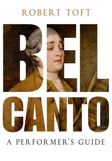 Robert Toft : Bel Canto - A Performers Guide : Book : 9780199832323
