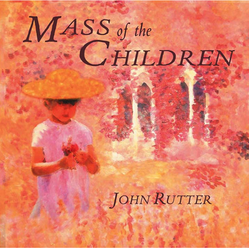Cambridge Singers : Mass Of The Children : 1 CD : John Rutter : 129