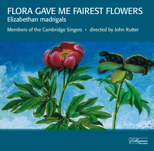 Cambridge Singers : Flora Gave Me Fairest Flowers : 1 CD : John Rutter : 511