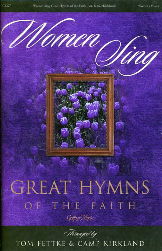 Tom Fettke : Women Sing Great Hymns of the Faith : SSA : Songbook : 001266038