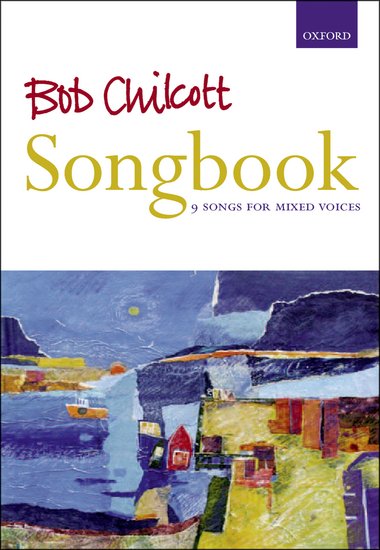 Bob Chilcott : Bob Chilcott Songbook : SATB : Songbook : Bob Chilcott : 0-19-335571-X
