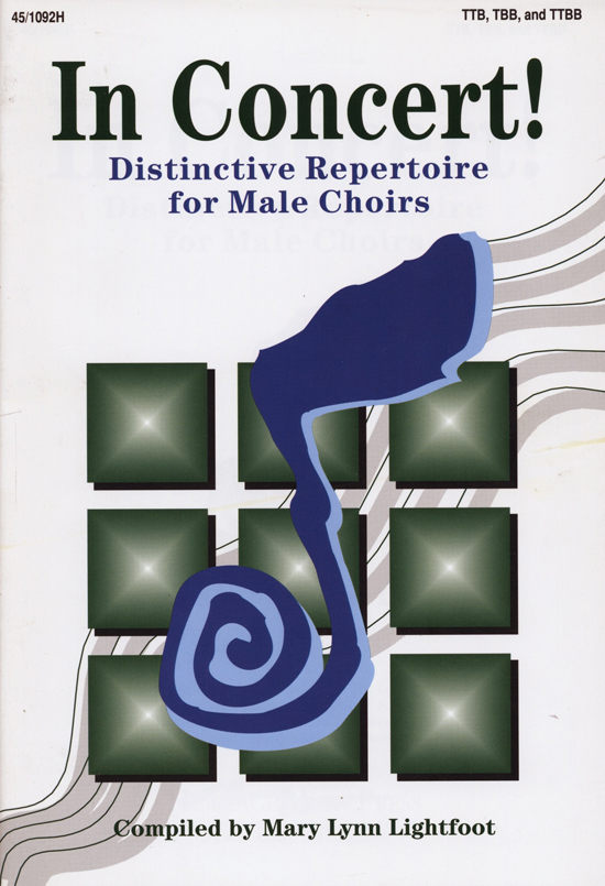 Mary Lynn Lightfoot : In Concert! For Male Choirs : TTBB : Songbook : 000308058383 : 45/1092H