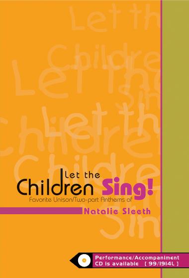 Natalie Sleeth  : Let The Children Sing! : 2 Parts Unison : Songbook : 000308104585 : 45/1137L