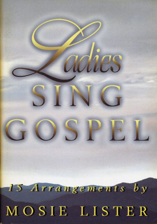 Mosie Lister : Ladies Sing Gospel : SSA : Split-Trax : MU-9369T