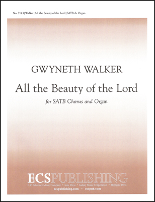 All the Beauty of the Lord : SATB : Gwyneth Walker : Sheet Music : 7143