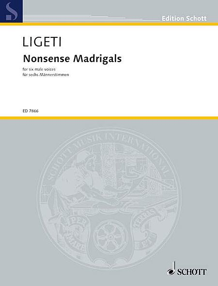 Gyorgy Ligeti : Nonsense Madrigals : TTBB : Songbook : 884088053659 : 49032487