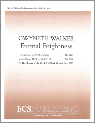 Eternal Brightness: 3. The Beauty of the Earth : SATB : Gwyneth Walker : Gwyneth Walker : Sheet Music : 7623