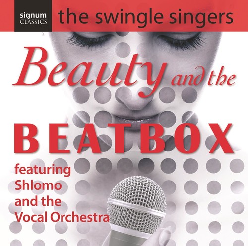 The Swingle Singers : Beauty and the Beatbox : 1 CD : Tom Bullard : SIGCD104