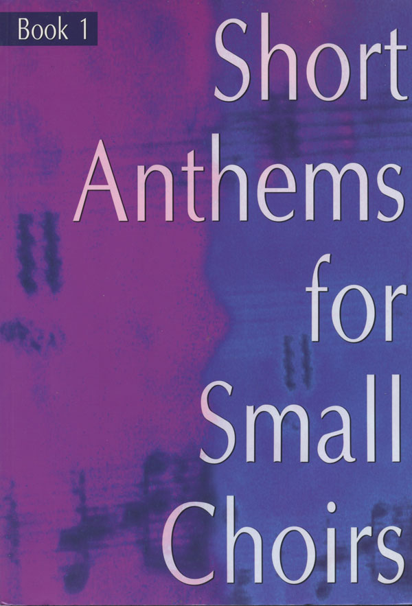 Various Composers : Short Anthems for Small Choirs - Mixed Voices : SATB : Songbook : 1450183