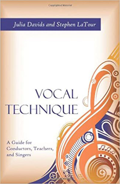 Julia Davids & Stephen LaTour : Vocal Technique - A Guide for Conductors, Teachers, and Singers : Book : 1-57766-782-4