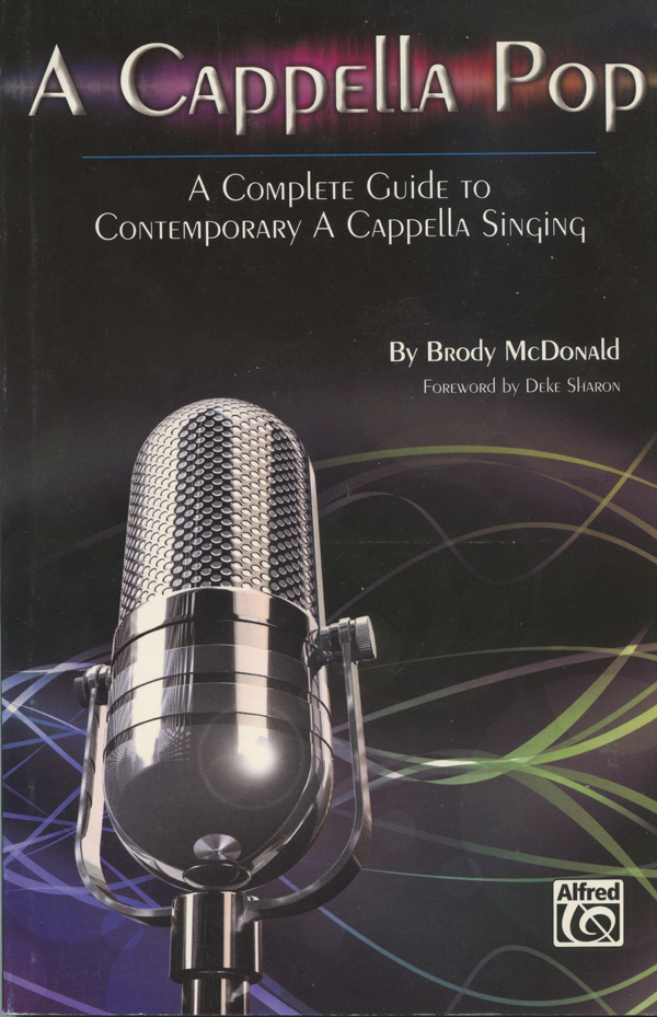Brody McDonald : A Cappella Pop - A Complete Guide to Contemporary A Cappella Singing : Book : 038081424781  : 00-38006