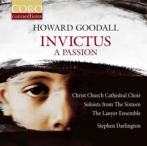 Christ Church Cathedral Choir : Invictus: A Passion : SATB : CD : Howard Goodall : COR16165