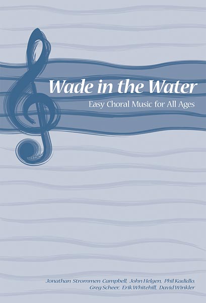 Jonathan Strommen Campbell : Wade in the Water: Easy Choral Music for All Ages : 2-Part : Songbook : 9780800678616