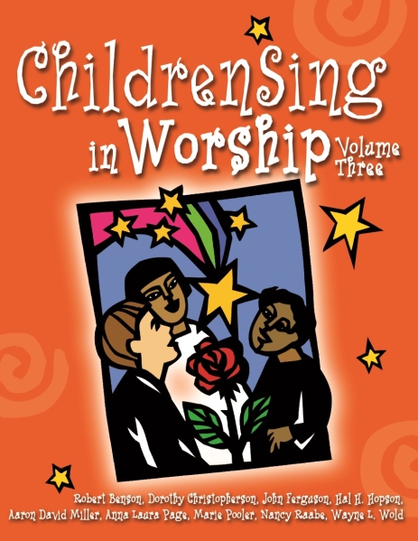 Robert A. Benson : ChildrenSing in Worship, Volume 3 : Unison : Songbook : 9781451462548