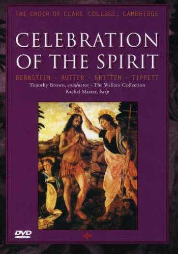 Choir of Clare College : Celebration of the Spirit : DVD : Timothy Brown : 6363