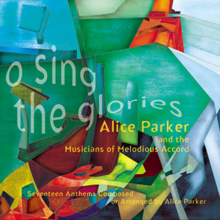 Melodious Accord - Alice Parker : O Sing The Glories : Songbook : G-6702