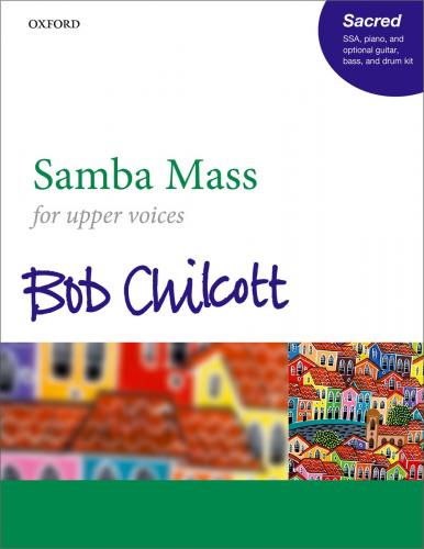 Bob Chilcott : Samba Mass : SSA : Songbook : 9780193524620