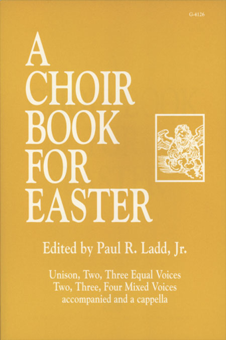 Paul Ladd Jr. : A Choir Book for Easter  : SATB : Songbook : G-4126