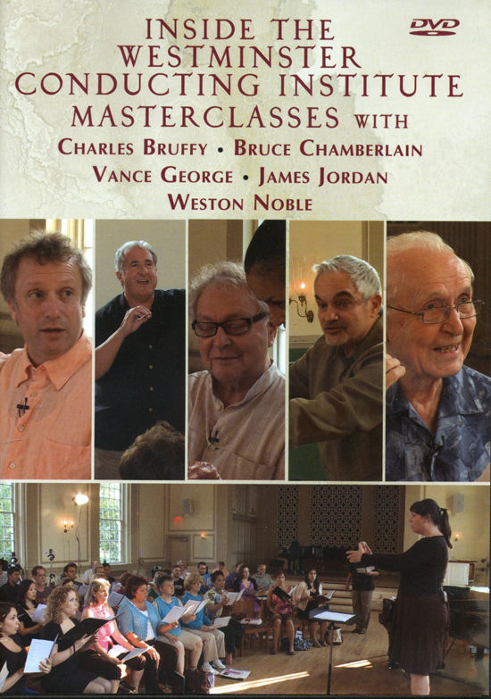 Charles Bruffy, Bruce Chamberlain, Vance George, James Jordan, Weston Noble : Inside the Westminster Conducting Institute Masterclasses : DVD : DVD-972